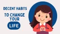 Decent Habits to Change Your Life