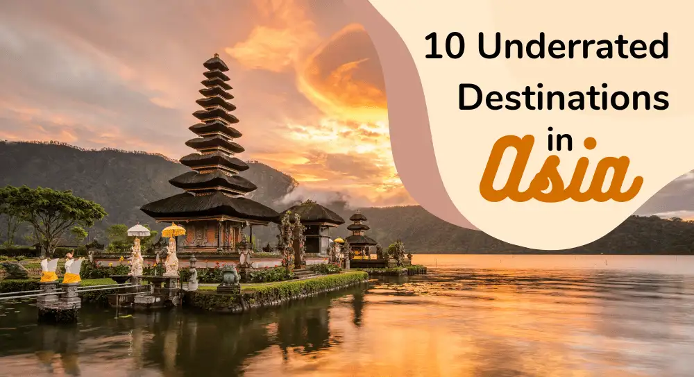 10 Underrated Destinations in Asia