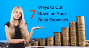 7 Ways to Cut Down on Your Daily Expenses