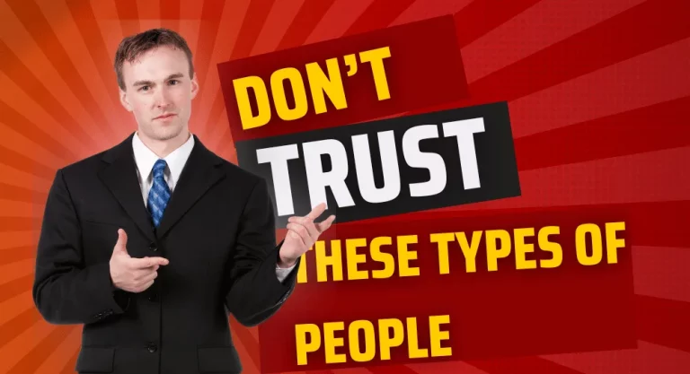 Don’t Trust These Types of People