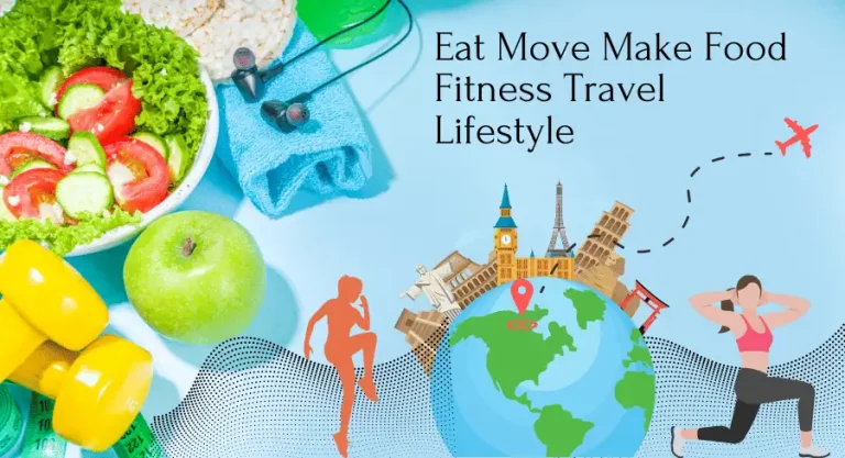 Eat Move Make Food Fitness Travel Lifestyle