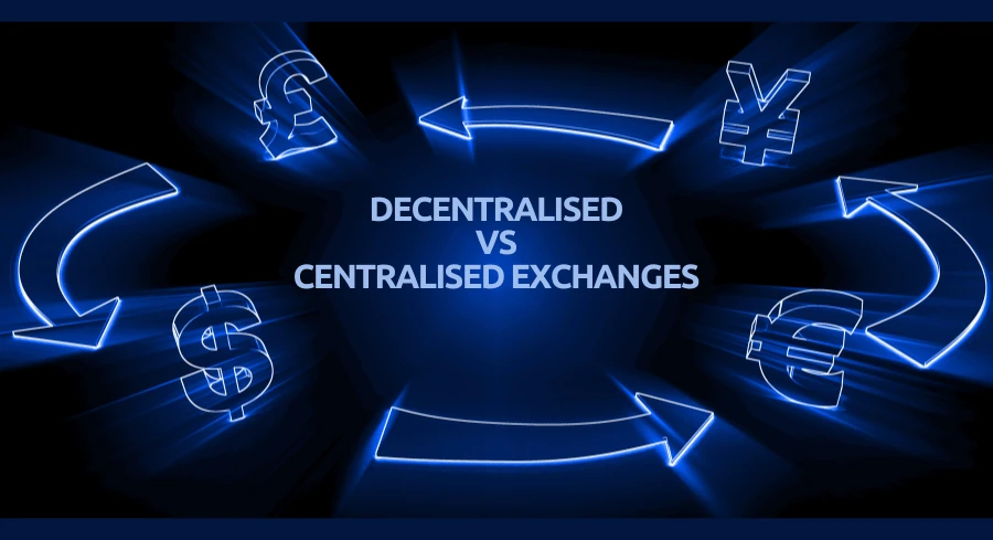 Decentralised vs. Centralised Exchanges