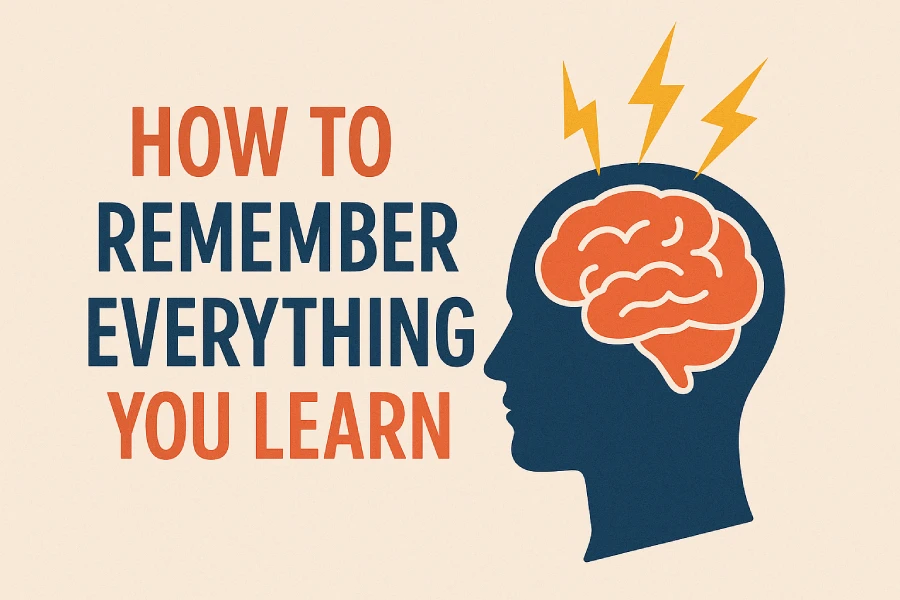 How to Remember Everything You Learn