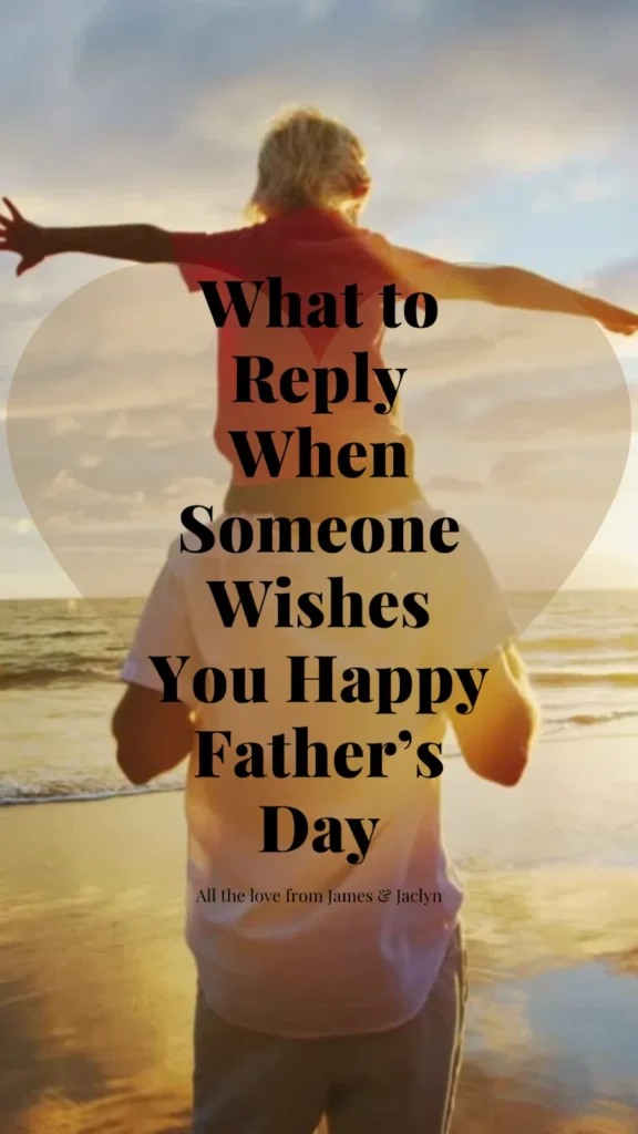 What to Reply When Someone Wishes You Happy Father’s Day