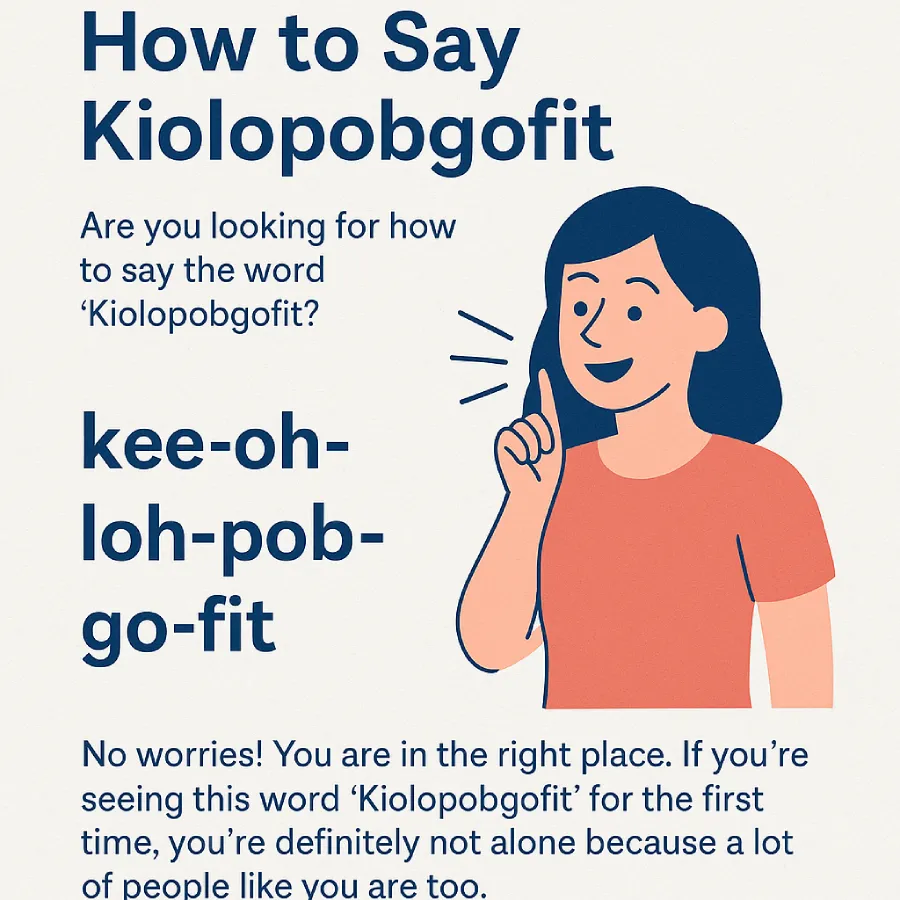 An illustrated graphic showing how to pronounce the word Kiolopobgofit. A smiling woman points upward while the word is broken into syllables: “kee-oh-loh-pob-go-fit.” Below is a short explanation that reassures viewers they're not alone in seeing the word for the first time.