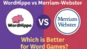 Comparison of WordHippo vs Merriam Webster for word games: Which is better for word games?