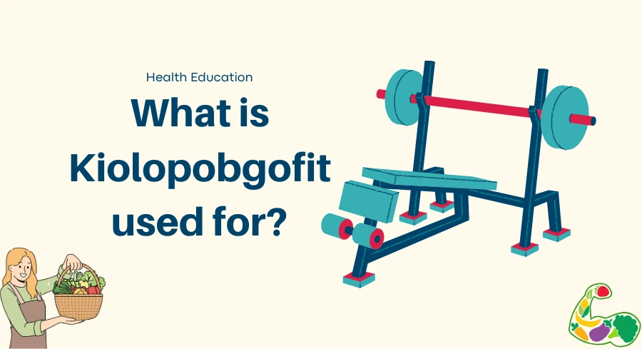 A Health Education Graphic With A Woman Holding Vegetables And A Weight Bench, With The Text &Quot;What Is Kiolopobgofit Used For?&Quot;.