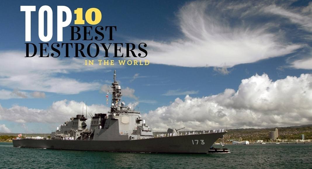 Top 10 Best Destroyers in The World