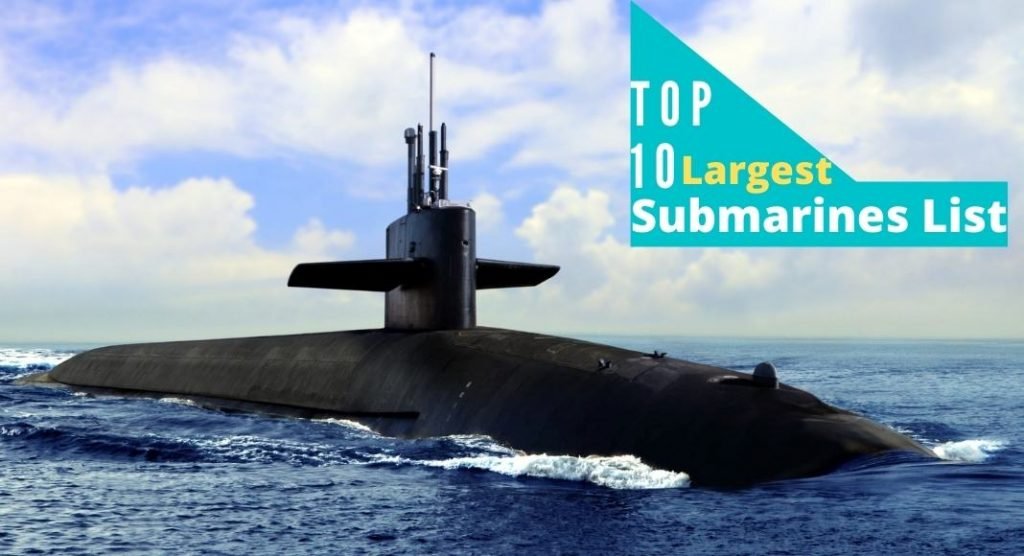 Top 10 Largest Submarines in The World