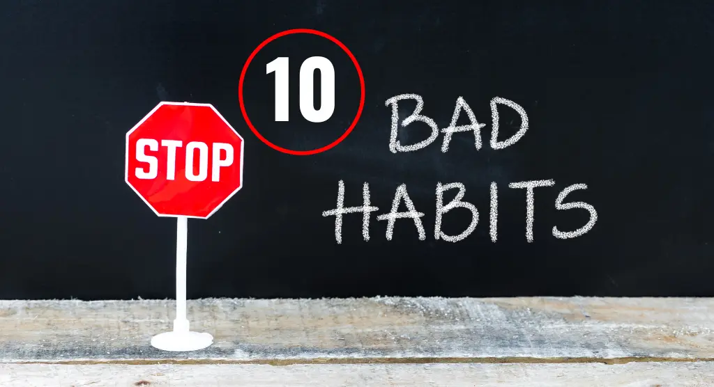 10 Bad Habits You Should Quit Right