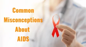 Common Misconceptions About AIDS
